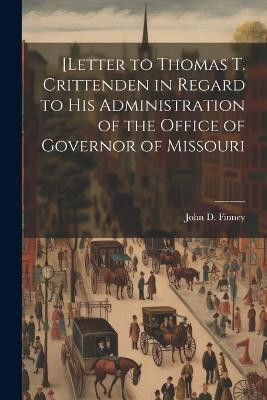 [Letter to Thomas T. Crittenden in Regard to His Administration of the Office of Governor of Missouri(English, Paperback, unknown)