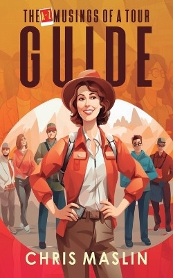 The A-Z Musings of a Tour Guide(English, Paperback, Maslin Chris)