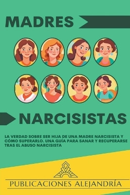 Madres Narcisistas(Spanish, Paperback, Alejandria Publicaciones)
