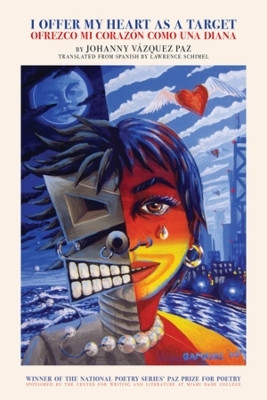 I Offer My Heart As A Target / Ofrezco Mi Corazon Como Una Diana(English, Paperback, Paz Johanny Vazquez)