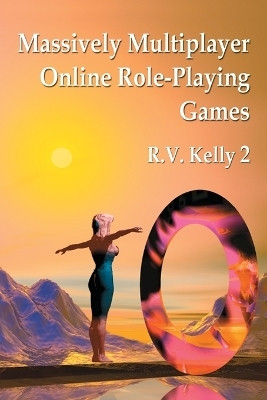 Massively Multiplayer Online Role-Playing Games(English, Paperback, Kelly 2 R.V.)