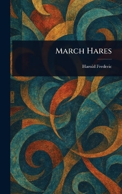 March Hares(English, Hardcover, Frederic Harold)