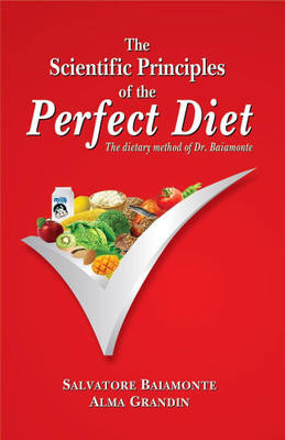 The Scientific Principles of the Perfect Diet (The Dietary Method of Dr. Baiamonte)(Hardcover, Salvatore Baiamonte, Alma Grandin)