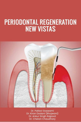 Periodontal Regeneration New Vistas(Paperback, Dr. Pallavi Goswami ,Dr. Kiran Dodani (Bhojwani) ,Dr. Ankur Singh Rajpoot ,Dr. Chetan Chaudhary)
