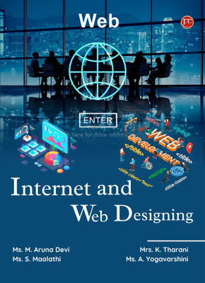 INTERNET AND WEB DESIGNING(Paperback, Ms. M. Aruna Devi, Ms. S. Maalathi, Mrs. K. Tharani, Ms. A. Yogavarshini)