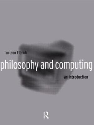 Philosophy and Computing(English, Paperback, Floridi Luciano)