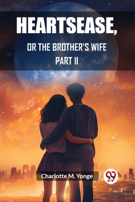 HeartseaseOr, The Brother's Wife PART II (Edition2023)(English, Paperback, Yonge Charlotte M)