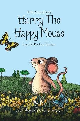 Harry The Happy Mouse - Tenth Anniversary Limited Edition(English, Hardcover, K N G)