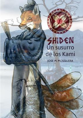 Shiden, Un Susurro De Los Kami,(Spanish, Paperback, MOSQUERA JOSE MANUEL)