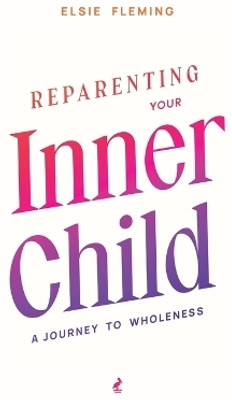 Reparenting Your Inner Child(English, Paperback, Fleming Elsie)