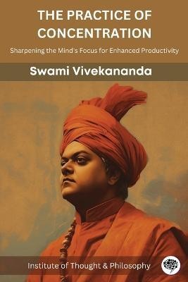 The Practice of Concentration(English, Paperback, Vivekananda Swami)