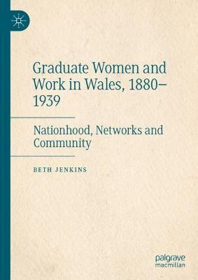 Graduate Women and Work in Wales, 1880-1939(English, Hardcover, Jenkins Beth)