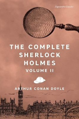 The Complete Sherlock Holmes, Volume II(English, Paperback, Doyle Sir Arthur Conan)