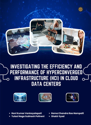 Investigating the Efficiency and Performance of Hyperconverged Infrastructure (HCI) in Cloud Data Centers(Paperback, Ravi Kumar Vankayalapati, Tulasi Naga Subhash Polineni, Rama Chandra Rao Nampalli, Shakir Syed) Investigating the Efficiency and Performance of Hyperconverged Infrastructure (HCI) in Cloud Data Centers(Paperback, Ravi Kumar Vankayalapati, Tulasi Naga Subhash Polineni, Rama Chandra Rao Nampalli, Shakir Syed)