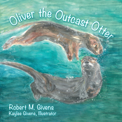 Oliver the Outcast Otter(English, Hardcover, Givens Robert M)