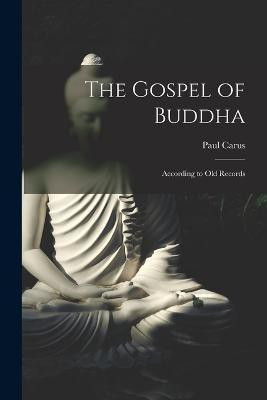 The Gospel of Buddha(English, Paperback, Carus Paul 1852-1919)