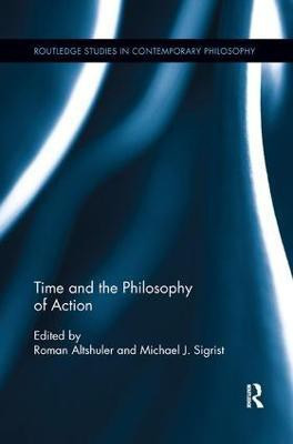 Time and the Philosophy of Action(English, Paperback, unknown)