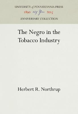 The Negro in the Tobacco Industry(English, Electronic book text, Northrup Herbert R.)