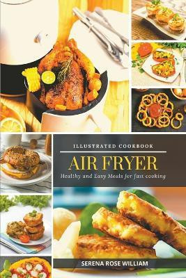 Air Fryer - Illustrated Cookbook(English, Paperback, William Serena Rose)