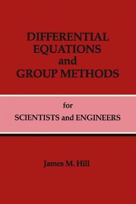 Differential Equations and Group Methods for Scientists and Engineers(English, Hardcover, Hill James M.)