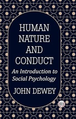 Human Nature and Conduct : An Introduction to Social Psychology(Paperback, John Dewey)