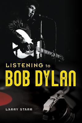 Listening to Bob Dylan(English, Paperback, Starr Larry)