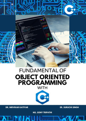 Fundamental Of Object Oriented Programming With C++(Paperback, DR. NIRVIKAR KATIYAR, MS. SONI TRIPATHI, ER. SURUCHI SINGH)