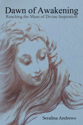 Dawn of Awakening Reaching the Muse of Divine Inspiration(Paperback, Serafina Andrews)