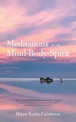 Meditations for the Mind-Body-Spirit(English, Hardcover, Calabrese Diane Kurtz)