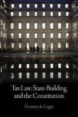 Tax Law, State-Building and the Constitution(English, Electronic book text, Cogan Dominic de Dr)