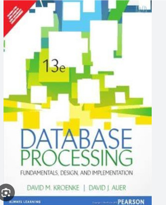 Database Processing: Fundamentals, Design, and Implementation 13e(Paperback, Kroenke, Auer)