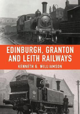 Edinburgh, Granton and Leith Railways(English, Paperback, Williamson Kenneth G.)