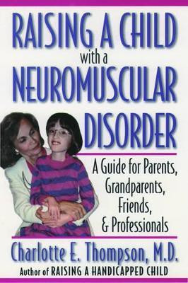 Raising a Child with a Neuromuscular Disorder 1 Edition(English, Hardcover, Thompson Charlotte E.)