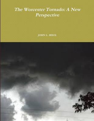 The Worcester Tornado: A New Perspective(English, Paperback, Bisol John L.)