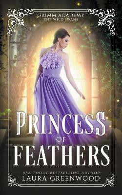 Princess Of Feathers(English, Paperback, Greenwood Laura)