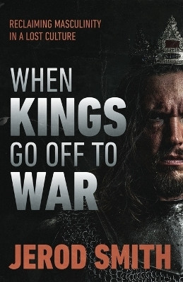 When Kings Go Off to War(English, Paperback, Smith Jerod)