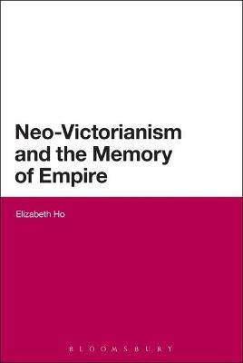 Neo-Victorianism and the Memory of Empire(English, Electronic book text, Ho Elizabeth)