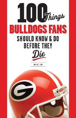 100 Things Bulldogs Fans Should Know & Do Before They Die(English, Paperback, Nelson Jon)