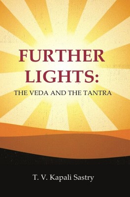 Further Lights: The Veda and the Tantra [Hardcover](Hardcover, T. V. Kapali Sastry)