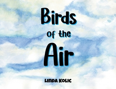 Birds of the Air(English, Paperback, Kolic Linda)