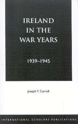 Ireland in the War Years 39-45(English, Paperback, Carroll Joseph T.)