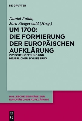Um 1700: Die Formierung der europaeischen Aufklaerung(German, Hardcover, unknown)