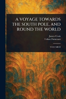 A Voyage Towards the South Pole, and Round the World(English, Paperback, Cook Tobias)
