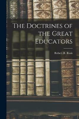 The Doctrines of the Great Educators(English, Paperback, Rusk Robert R 1879-1972)