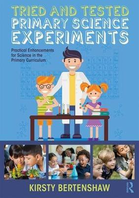 Tried and Tested Primary Science Experiments(English, Paperback, Bertenshaw Kirsty)