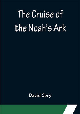 The Cruise of the Noah's Ark(English, Paperback, Cory David)