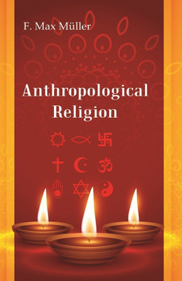Anthropological Religion(Paperback, F. Max Müller)