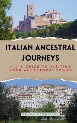 Italian Ancestral Journeys(English, Paperback, Schneider Bryan)