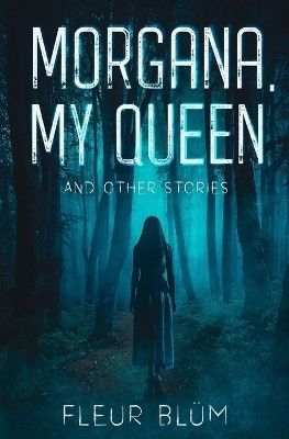 Morgana, My Queen(English, Paperback, Bluem Fleur)