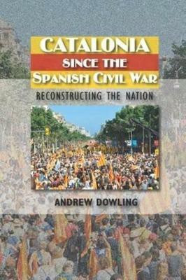 Catalonia Since the Spanish Civil War(English, Hardcover, Dowling Andrew)